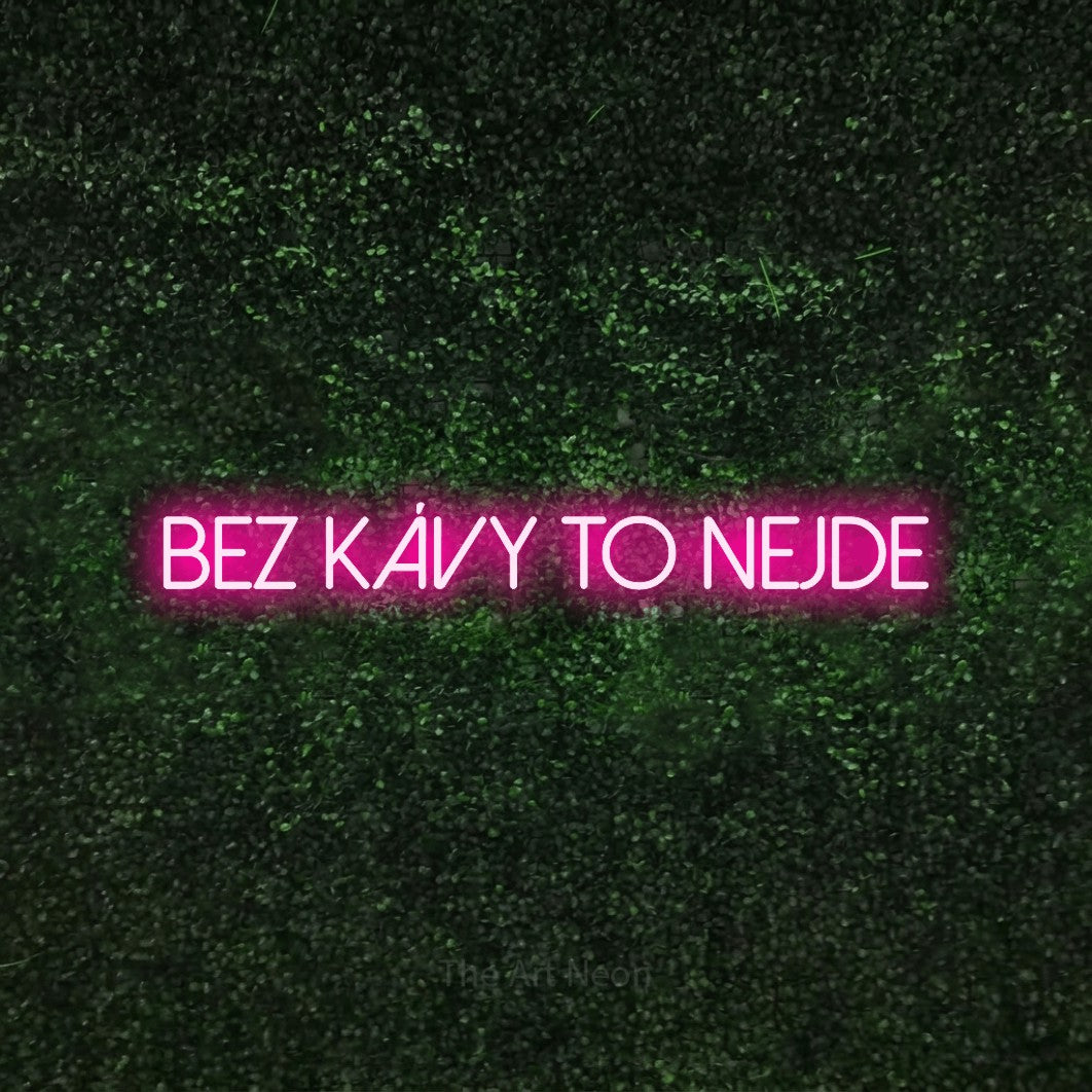 LED neon sign reading “BEZ KÁVY TO NEJDE”, arranged in a single line.