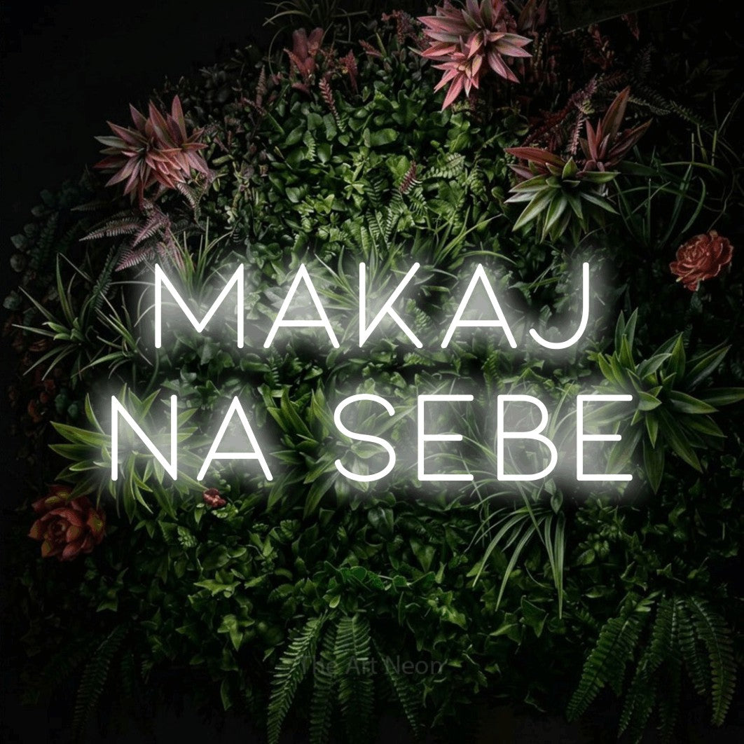 LED neon sign reading “Makaj na Sebe”, arranged in two lines.