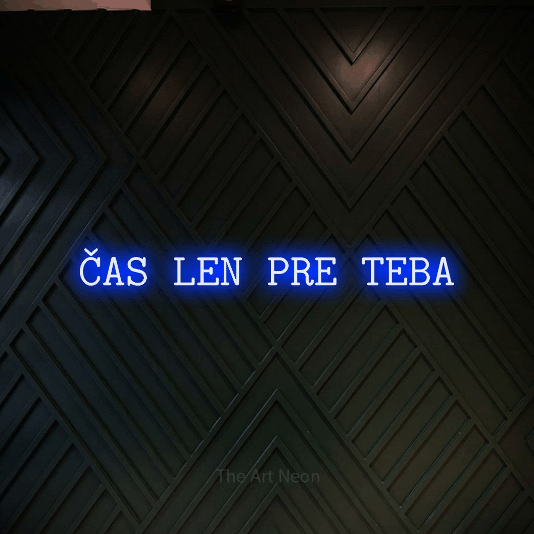 LED neon sign reading “ČAS LEN PRE TEBA”, arranged in a single line.