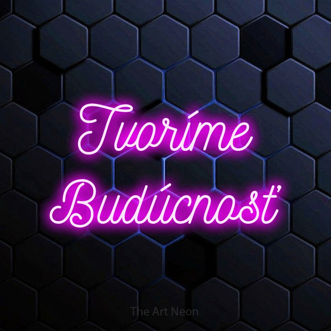 LED neon sign reading “Tvoríme Budúcnosť”, arranged in two lines.
