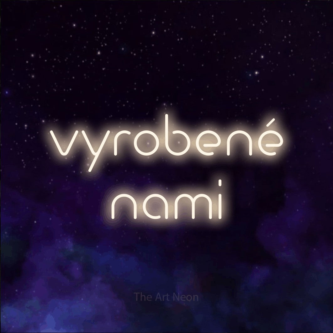 LED neon sign reading “vyrobené nami”, arranged in two lines.