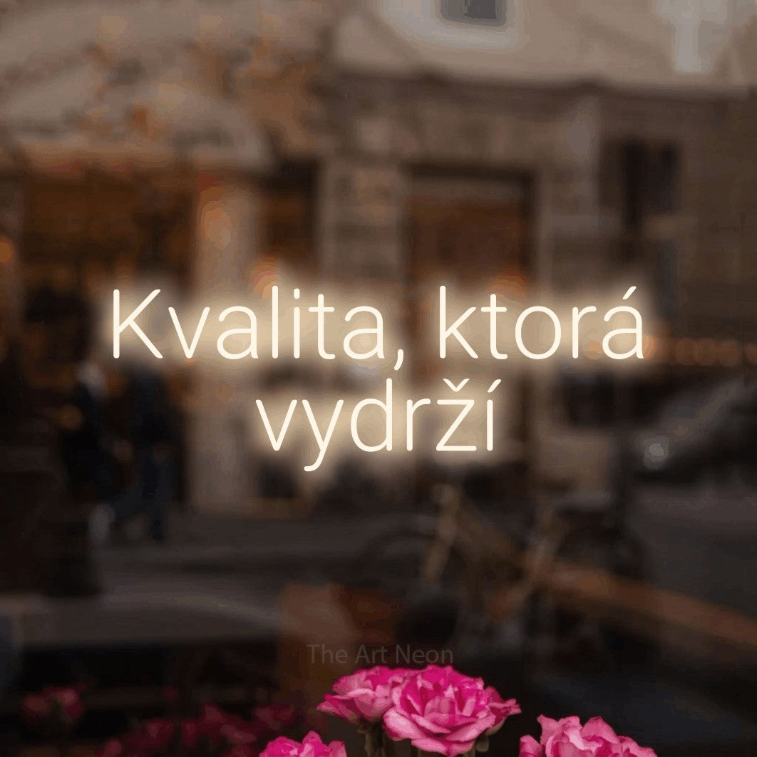 LED neon sign reading “Kvalita, ktorá vydrží”, arranged in two lines.