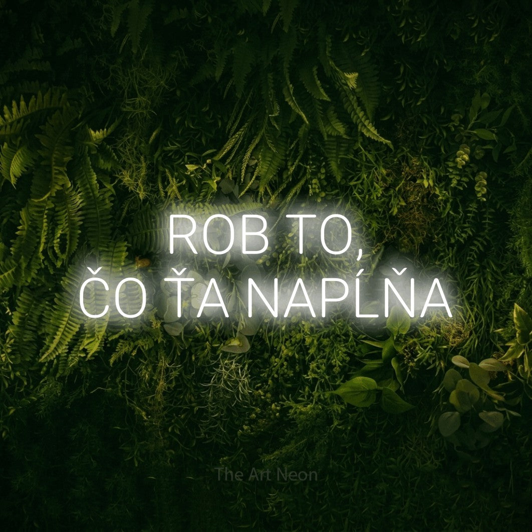 LED neon sign reading “ROB TO, ČO ŤA NAPĹŇA”, arranged in two lines.