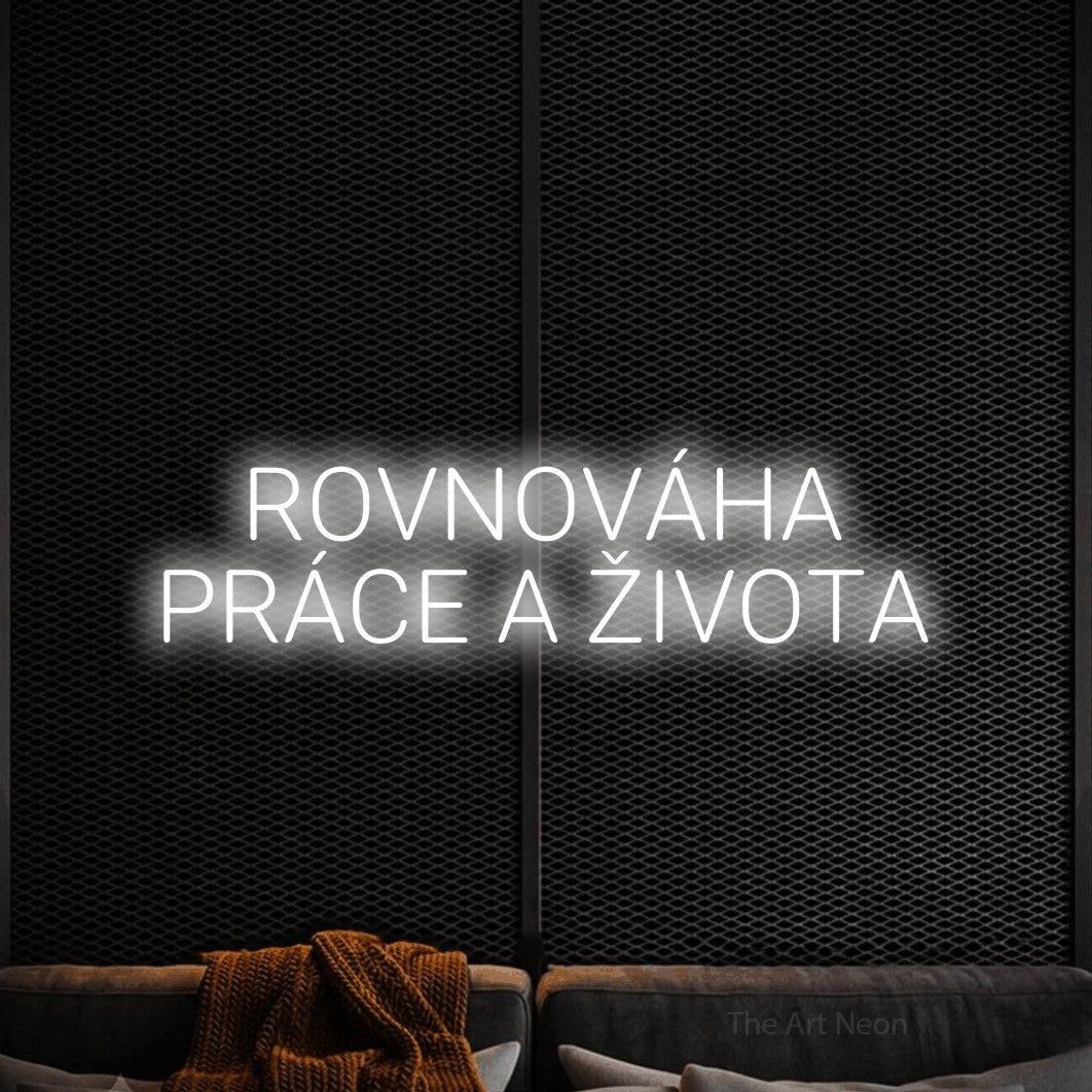 LED neon sign reading “ROVNOVÁHA PRÁCE A ŽIVOTA”, arranged in two lines.
