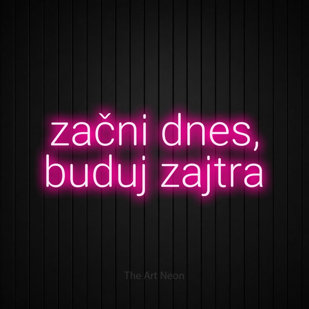 LED neon sign reading “začni dnes, buduj zajtra”, arranged in two lines.