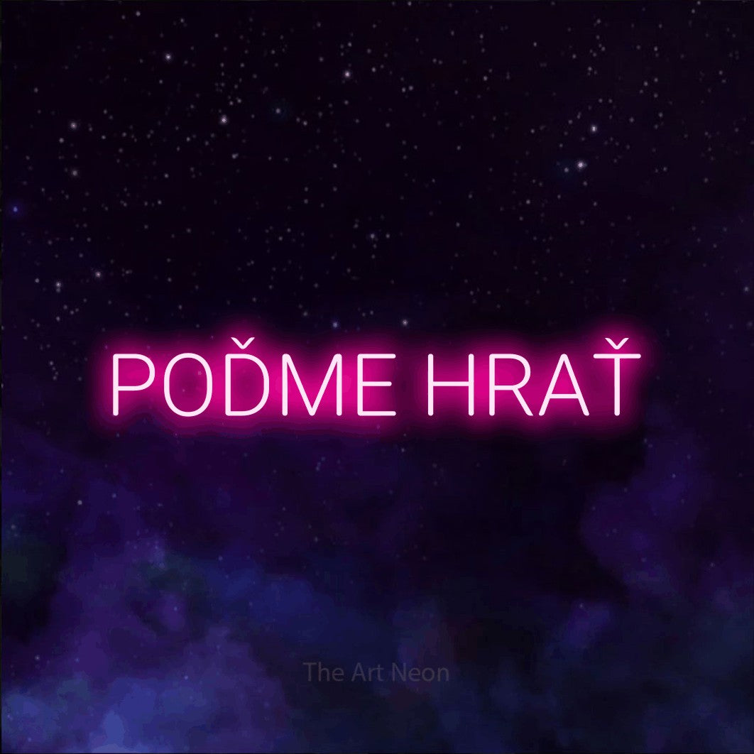 LED neon sign reading “POĎME HRAŤ”, arranged in a single line.