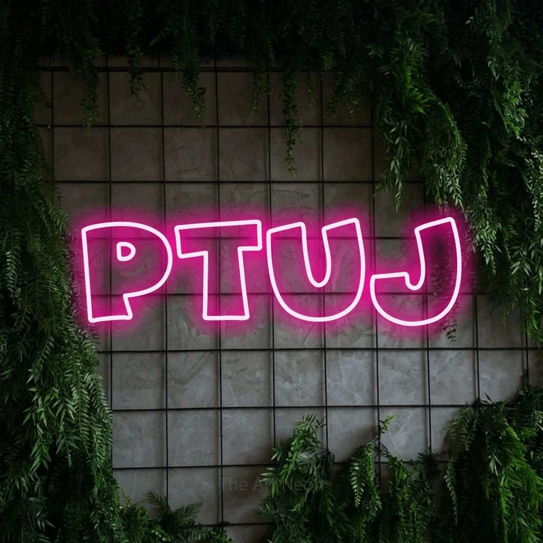LED neon sign reading “PTUJ”, arranged in a single line.