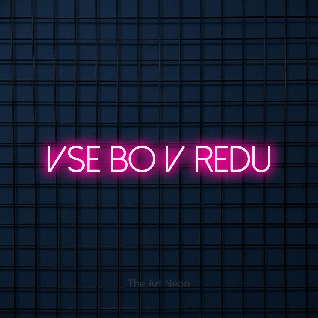 LED neon sign reading “Vse Bo v Redu”, arranged in a single line.