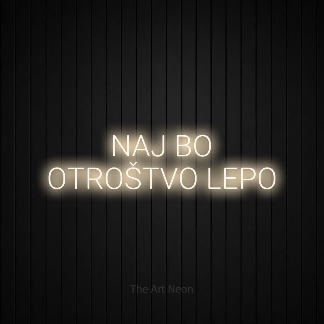 LED neon sign reading “NAJ BO OTROŠTVO LEPO”, arranged in two lines.