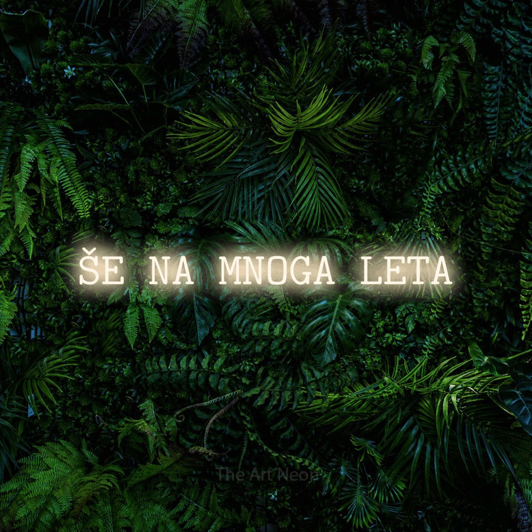 LED neon sign reading “ŠE NA MNOGA LETA”, arranged in a single line.