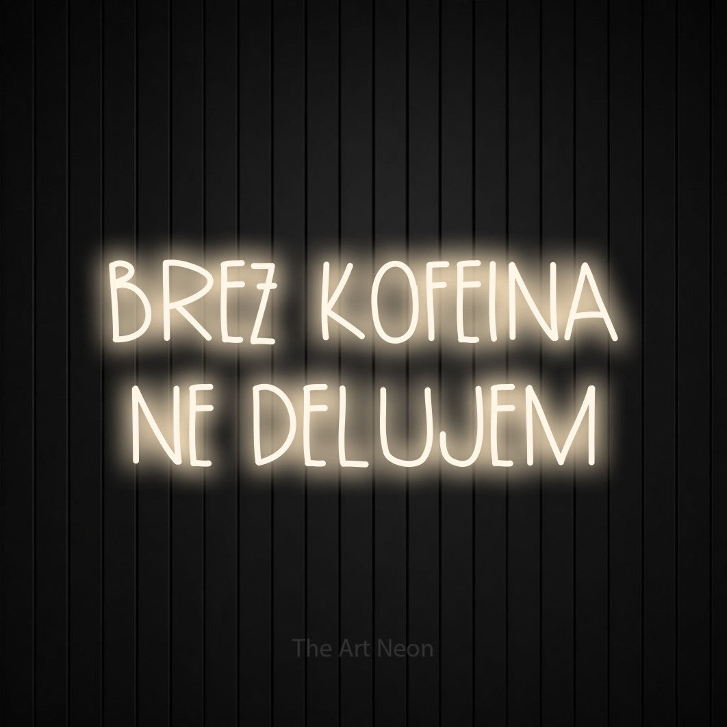 LED neon sign reading “BREZ KOFEINA NE DELUJEM”, arranged in two lines.