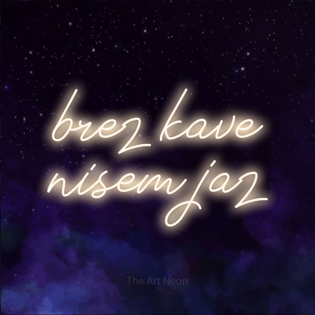 LED neon sign reading “brez kave nisem jaz”, arranged in two lines.