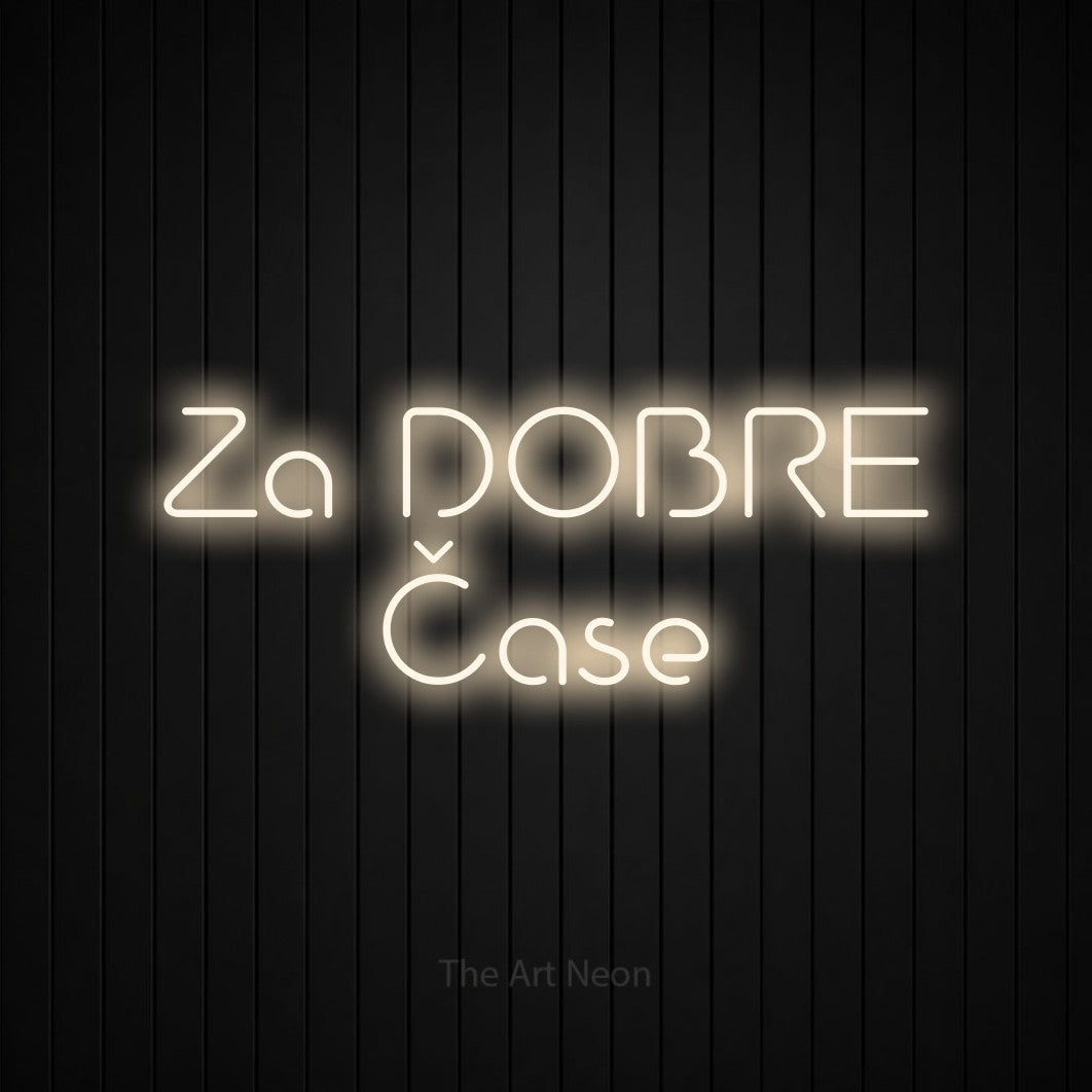 LED neon sign reading “Za DOBRE Čase”, arranged in two lines.