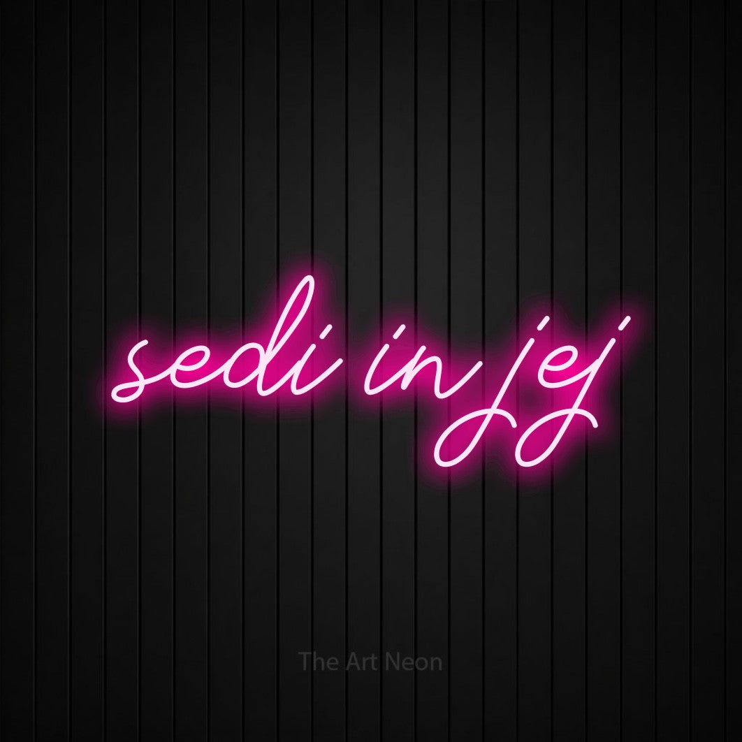 LED neon sign reading “sedi in jej”, arranged in a single line.