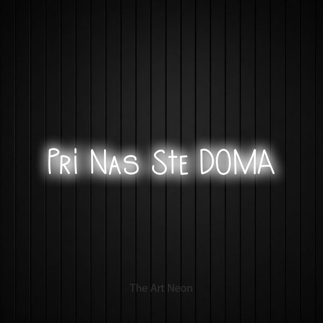 LED neon sign reading “Pri Nas Ste DOMA”, arranged in a single line.