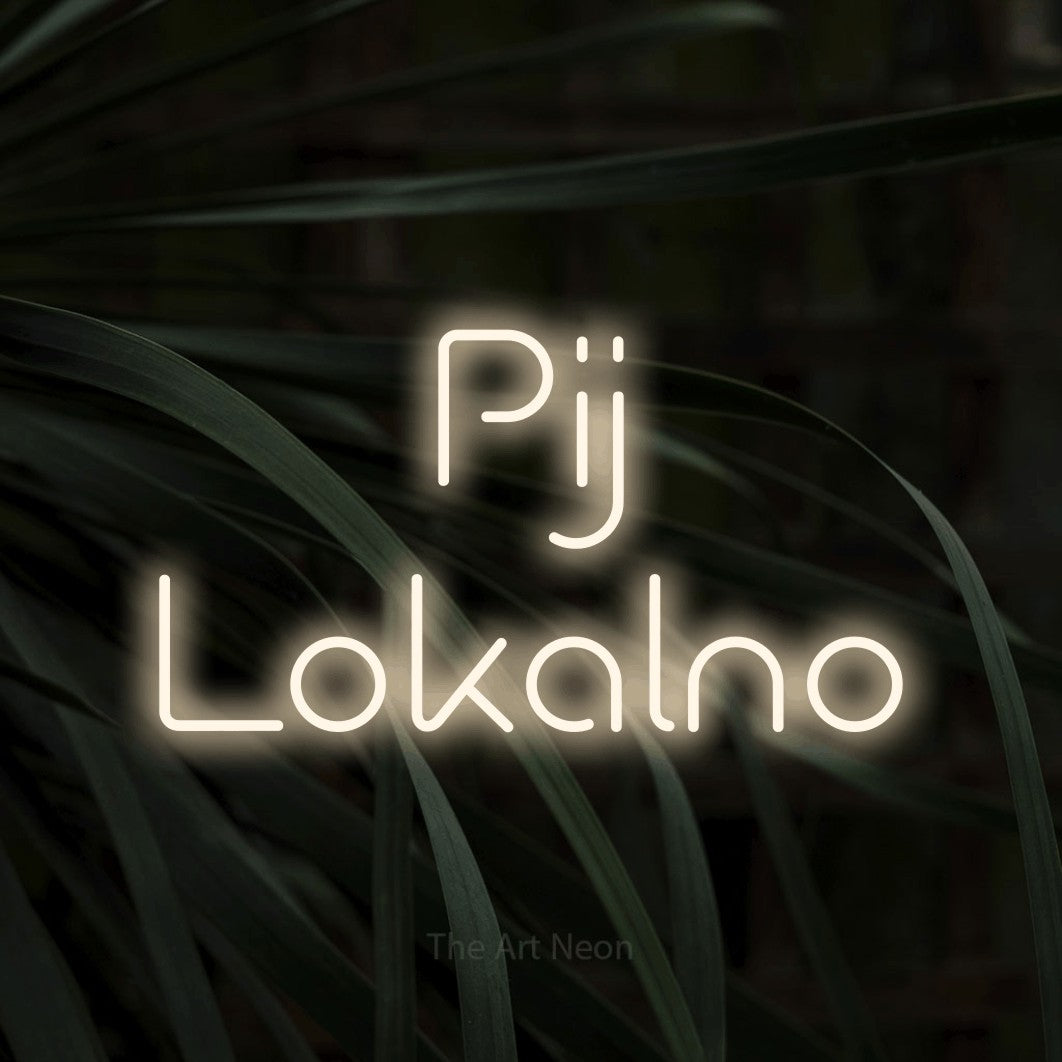 LED neon sign reading “Pij Lokalno”, arranged in two lines.