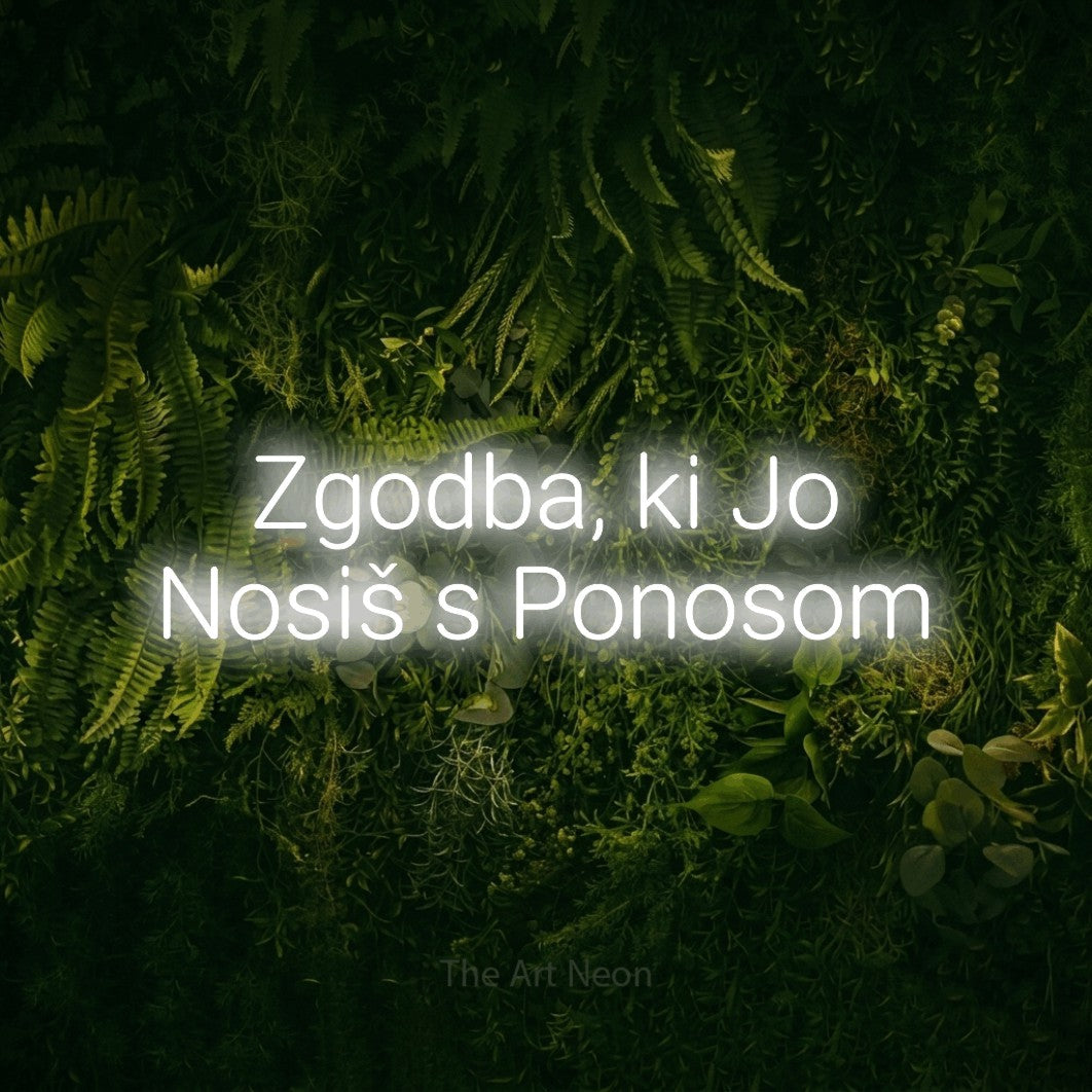 LED neon sign reading “Zgodba, ki Jo Nosiš s Ponosom”, arranged in two lines.