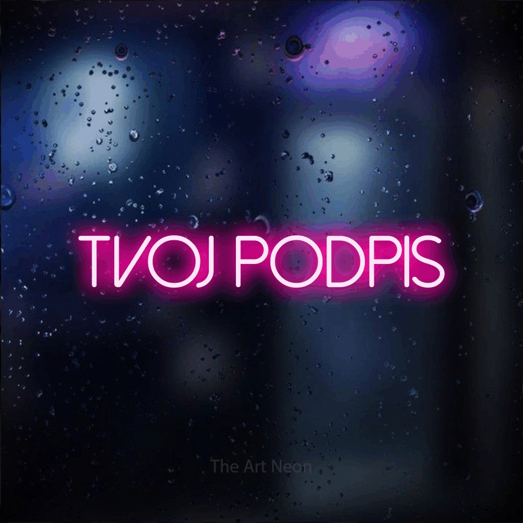 LED neon sign reading “Tvoj Podpis”, arranged in a single line.