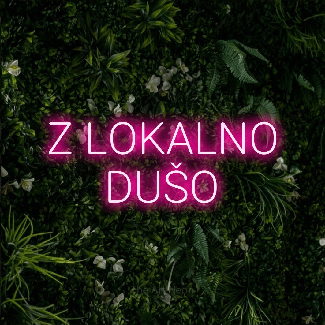 LED neon sign reading “Z LOKALNO DUŠO”, arranged in two lines.