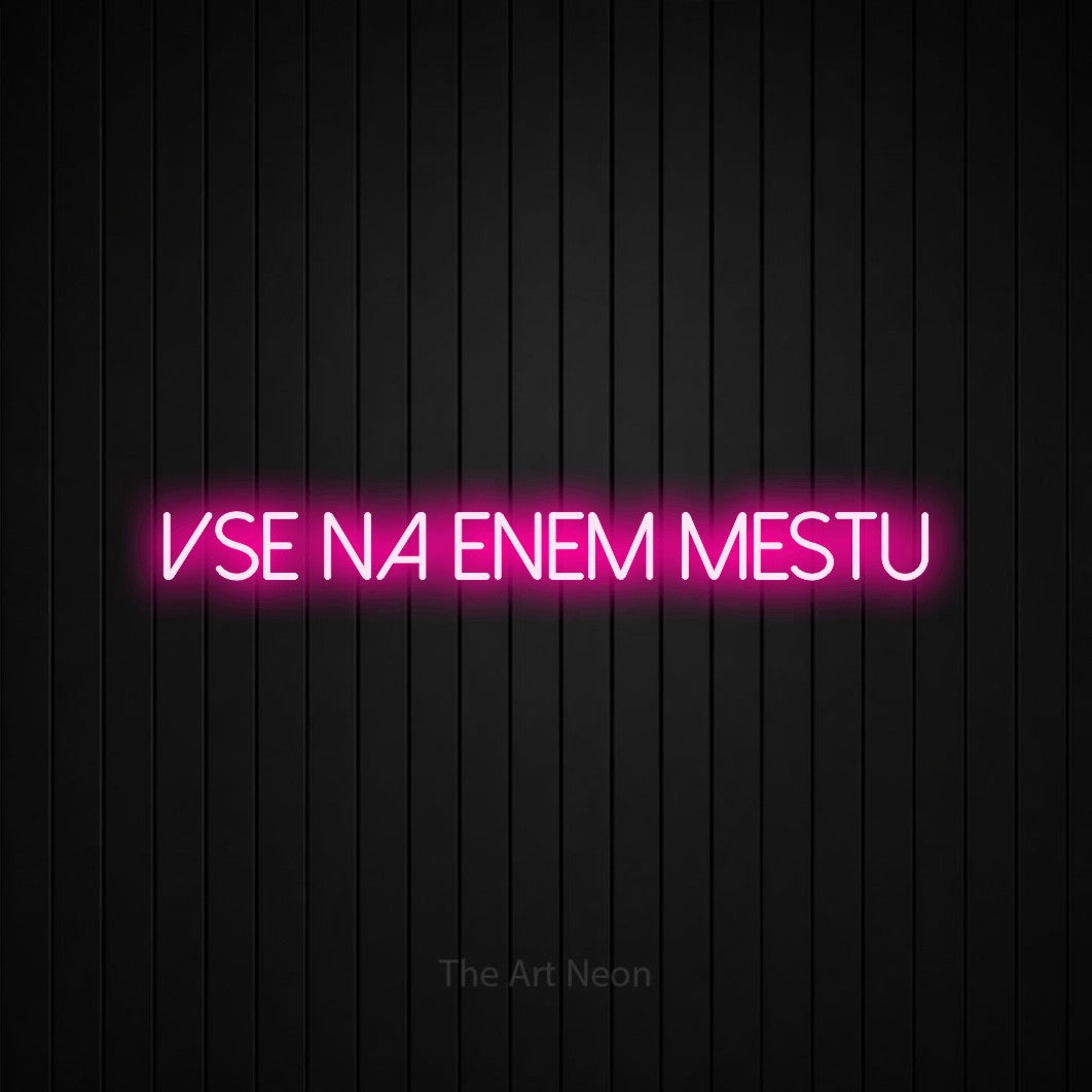LED neon sign reading “VSE NA ENEM MESTU”, arranged in a single line.