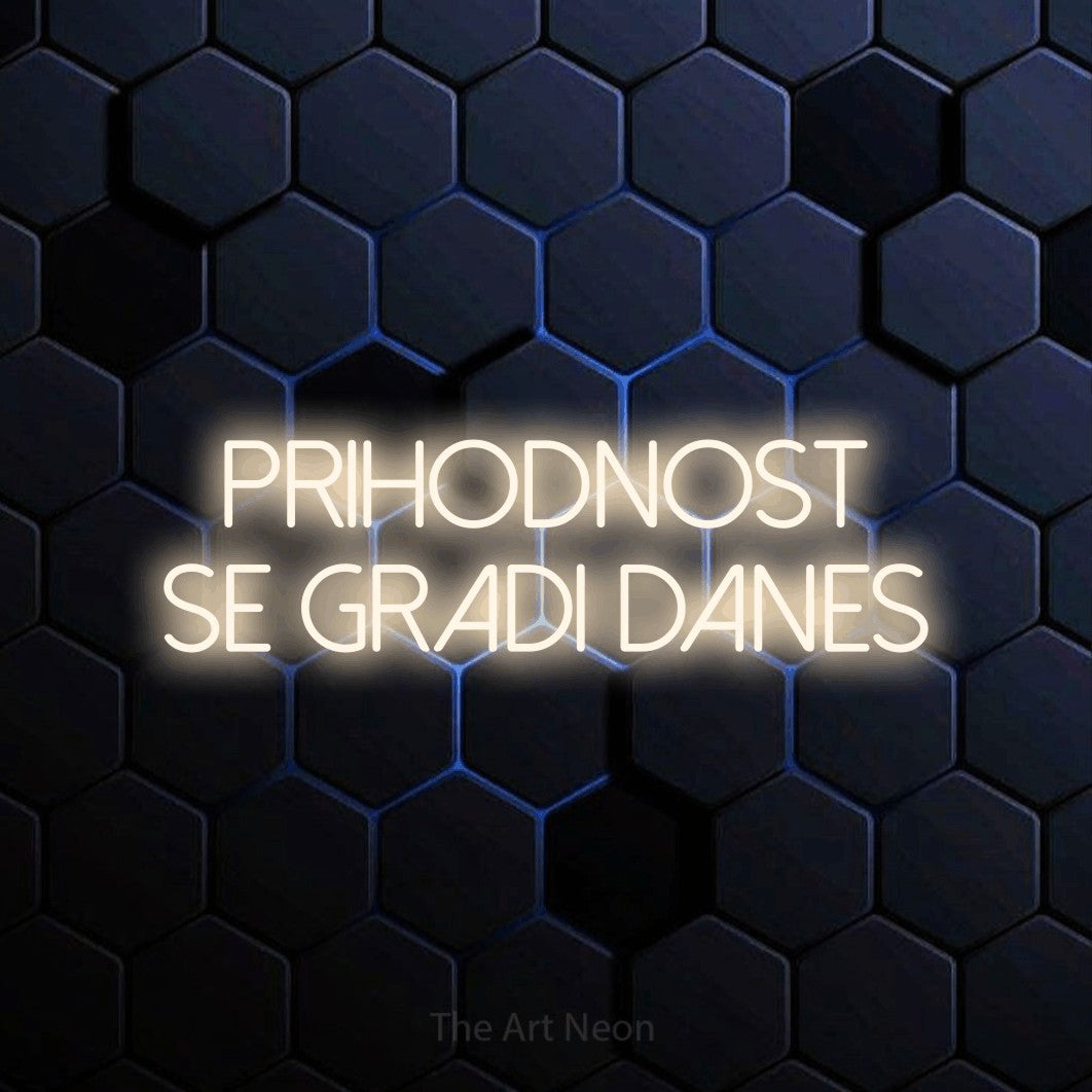 LED neon sign reading “PRIHODNOST SE GRADI DANES”, arranged in two lines.