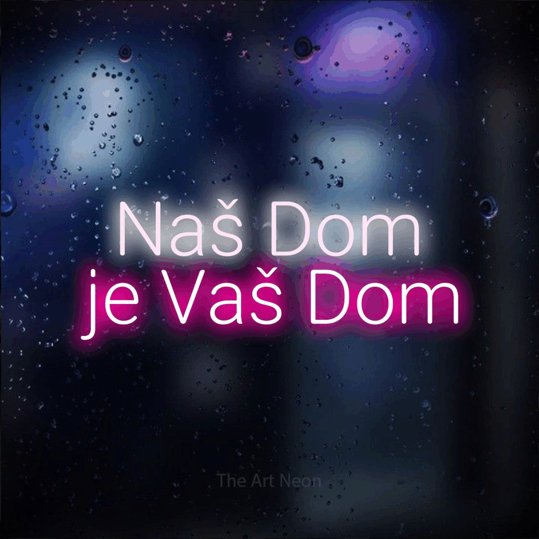 LED neon sign reading “Naš Dom je Vaš Dom”, arranged in two lines.