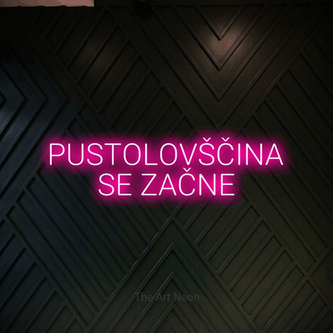 LED neon sign reading “PUSTOLOVŠČINA SE ZAČNE”, arranged in two lines.