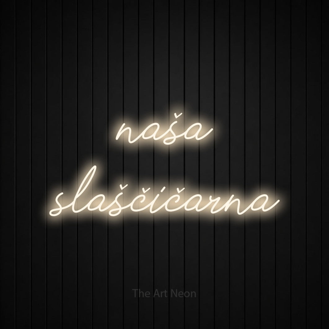 LED neon sign reading “naša slaščičarna”, arranged in two lines.