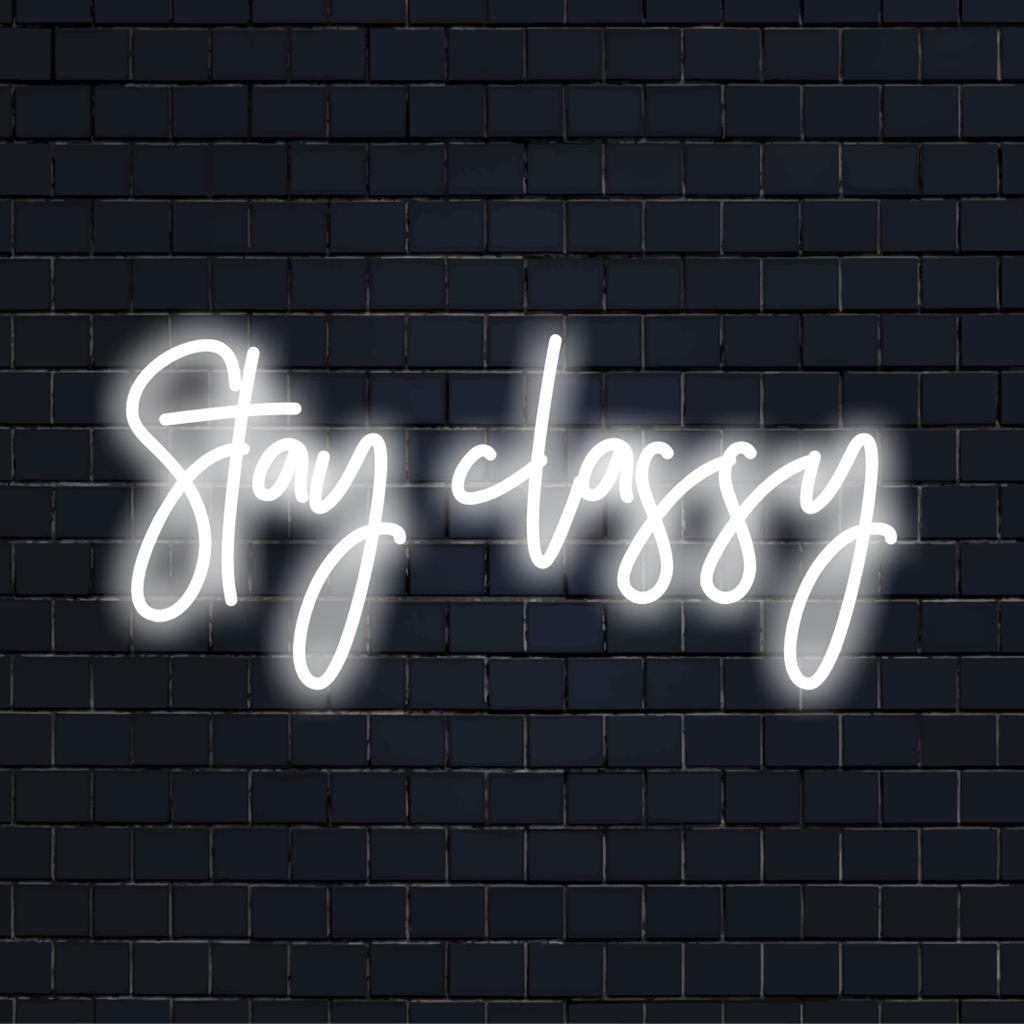 Stay Classy Custom LED Neon Sign: Unique Light Decor – The Art Neon