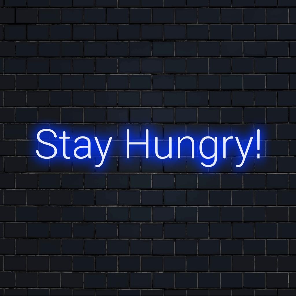 Stay Hungry! LED Neon Signs - Unique Personalized Decor – The Art Neon