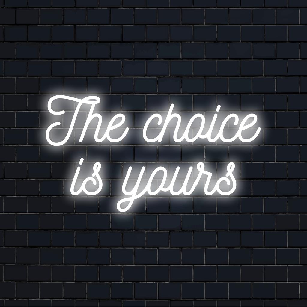 The Choice Is Yours Custom LED Neon Sign: Unique Decor – The Art Neon
