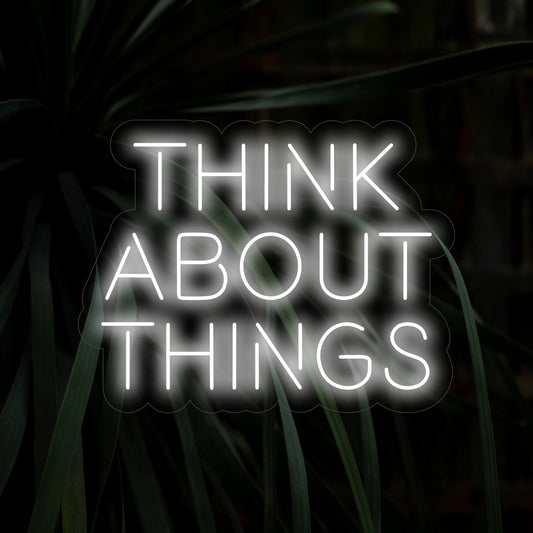 "Think About Things Neon Sign" prompts reflection with its contemplative message, casting a gentle glow that fosters introspection and mindfulness in your space.