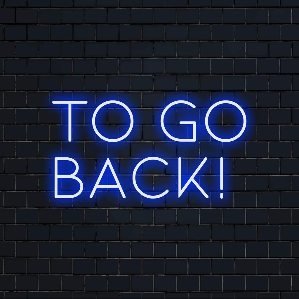 To Go Back! Custom LED Neon Signs: Unique, Personalized Decor – The Art ...