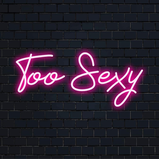 Custom LED neon sign glowing with bold phrase Too Sexy in vibrant hues, perfect for adding a playful touch to any space.