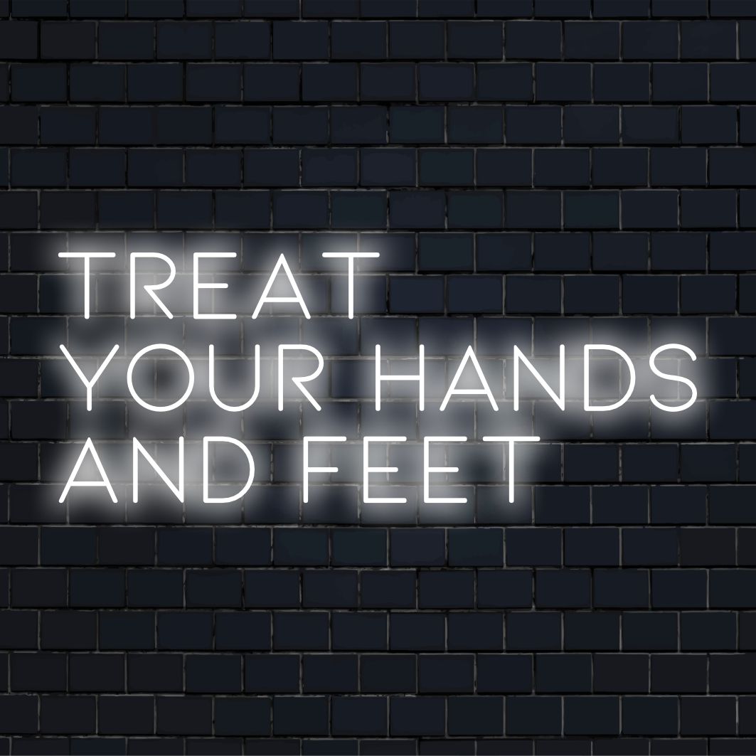 Eye-catching LED neon sign reads 'Treat Your Hands And Feet' in bold font; ideal for vibrant wall decor.