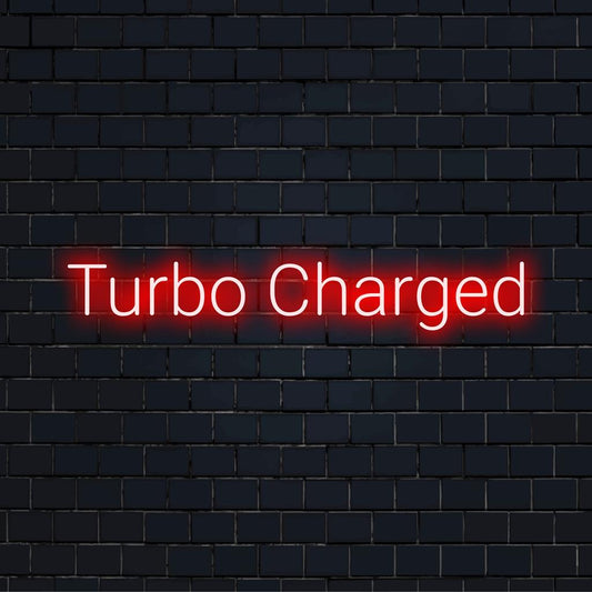 Ζωντανή Turbo Charged LED Neon επιγραφή με ενεργητική λάμψη, ιδανική για εξατομικευμένη διακόσμηση φωτός νέον και μοναδικά statement κομμάτια.