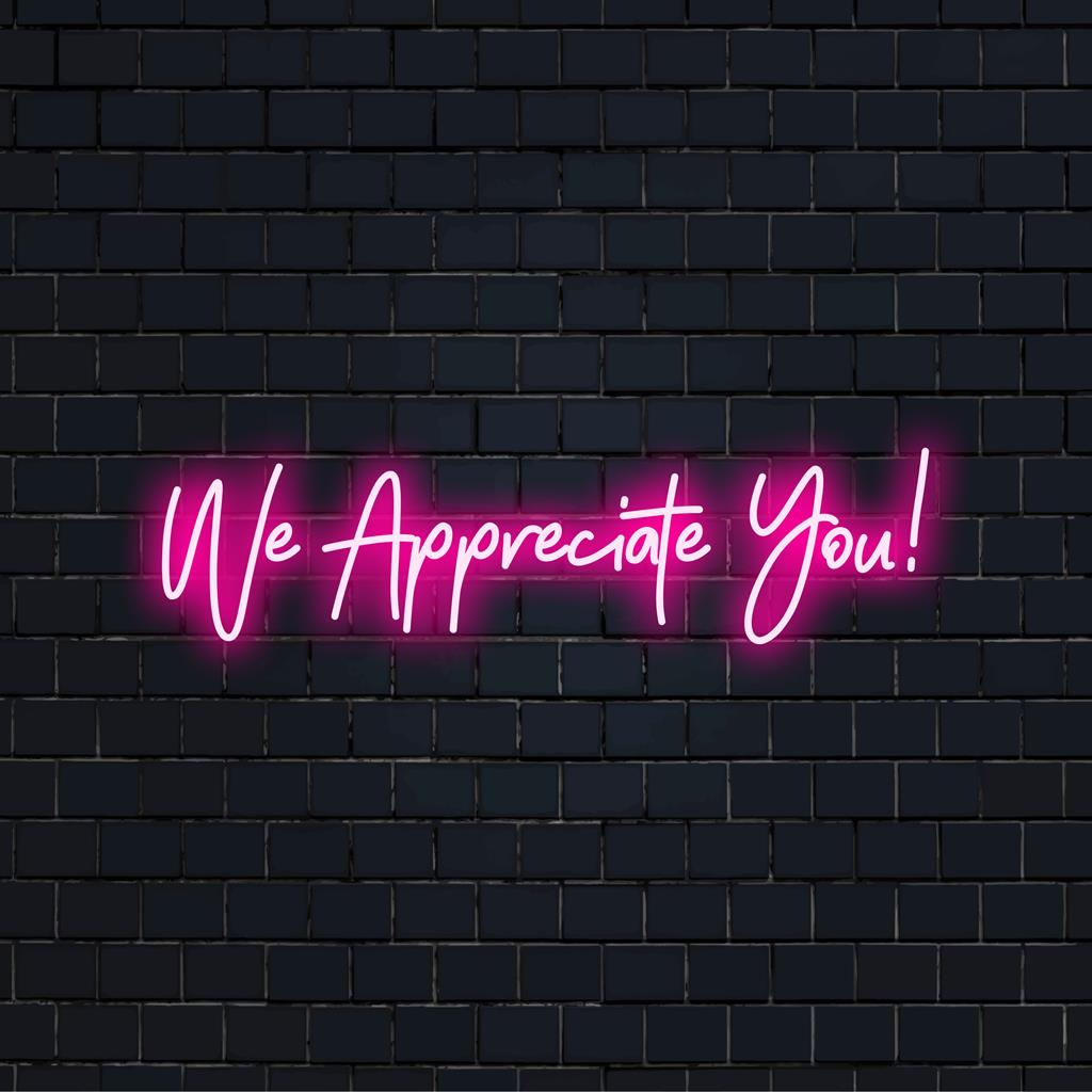 Illuminated neon sign spelling 'We Appreciate You!' with a bright, inviting glow, perfect for adding warmth to any space.