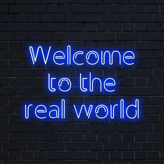 Custom LED neon sign with Welcome To The Real World, perfect for adding vibrant neon light decor to your space.