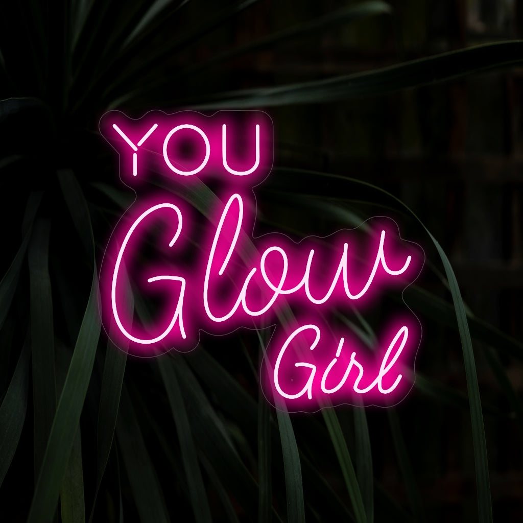 "You Glow Girl Neon Sign" - A neon sign celebrating confidence and positivity with a vibrant and uplifting glow.