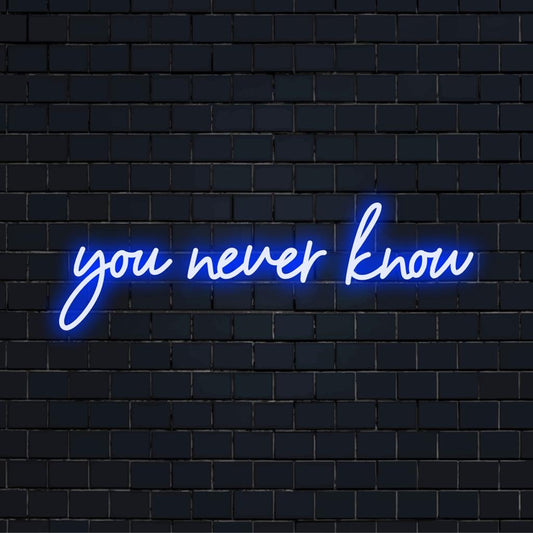 A vibrant LED neon sign displaying You Never Know in elegant script, perfect for modern decor and personalized ambiance.