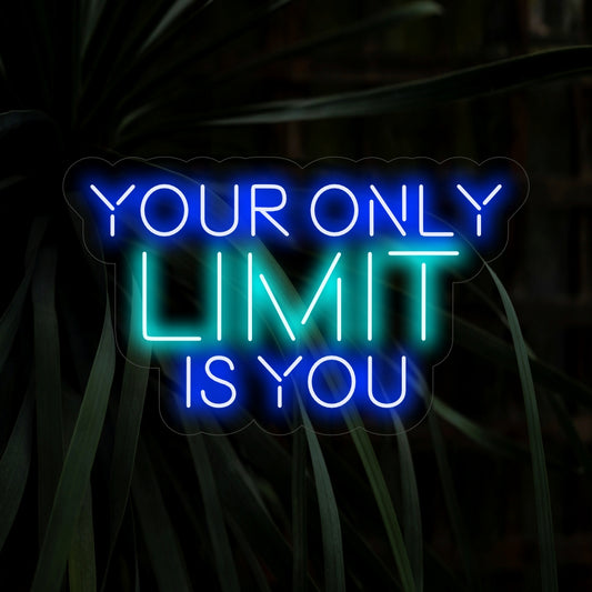 "Your Only Limit Is You Neon Sign" - A neon sign radiating motivation and empowerment with a positive and inspiring glow.