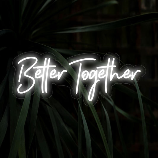 Better Together LED Neon Sign - The Art Neon