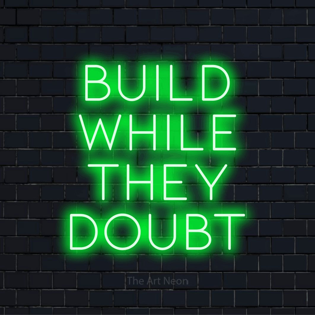 Build While They Doubt LED Neon Sign | The Art Neon