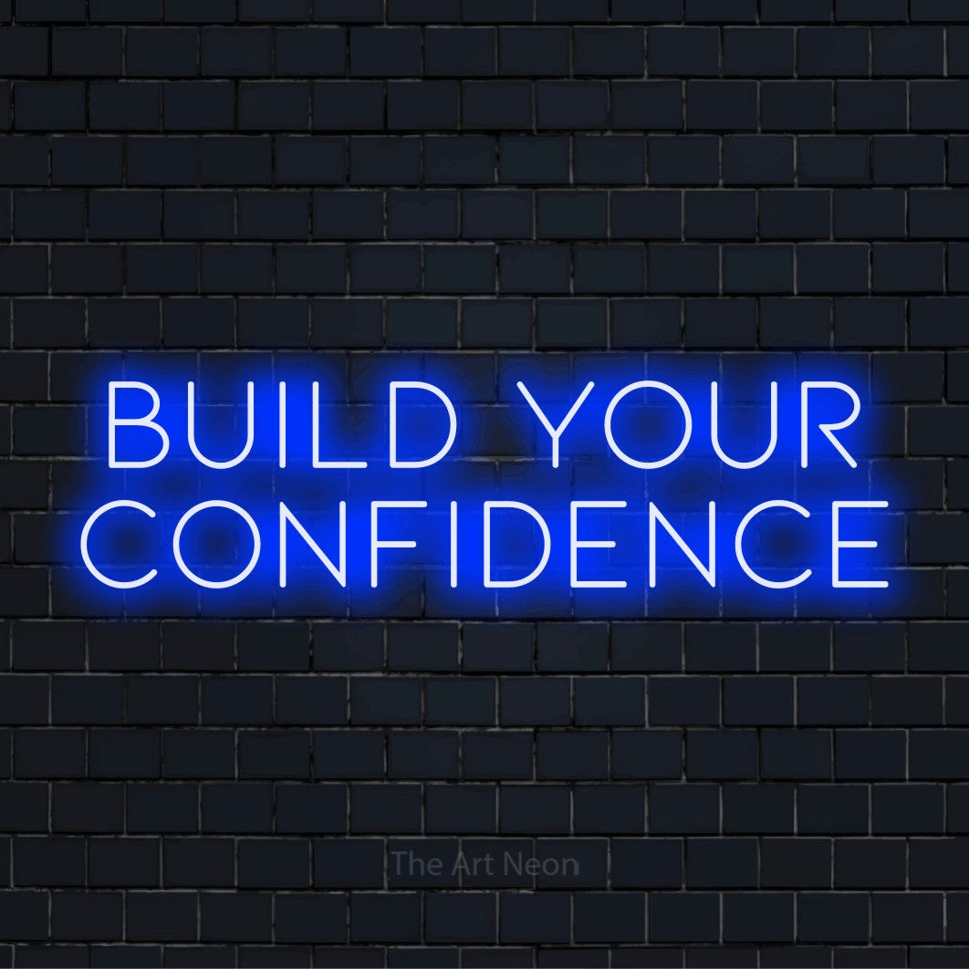 Build Your Confidence LED Neon Sign | The Art Neon