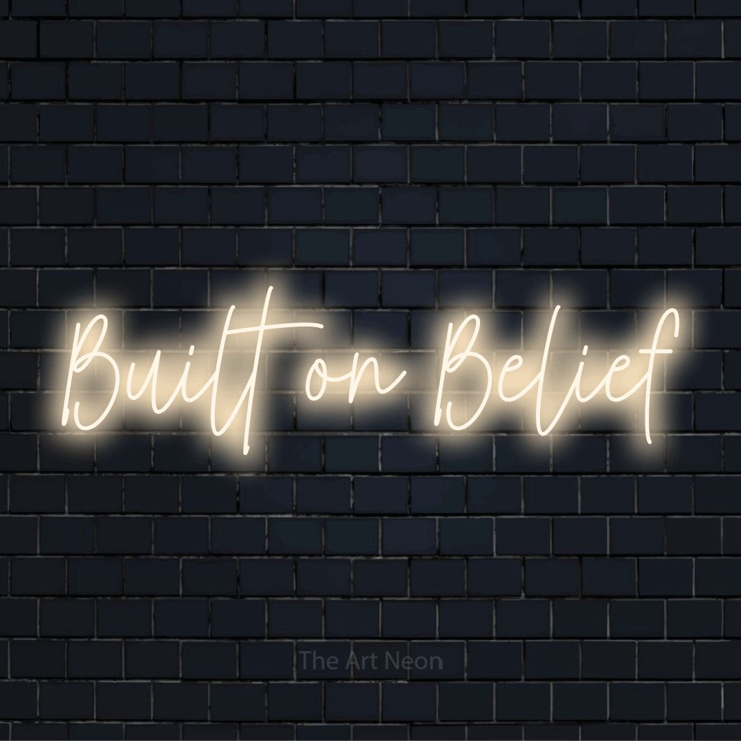 Built On Belief LED Neon Sign | Wall Art – The Art Neon