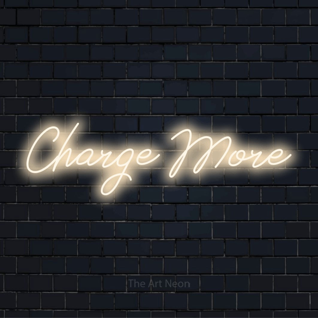 Charge More LED Neon Sign | Salon Decor – The Art Neon