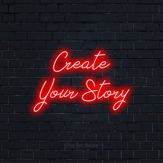 "Create Your Story" LED neon sign on a black brick wall