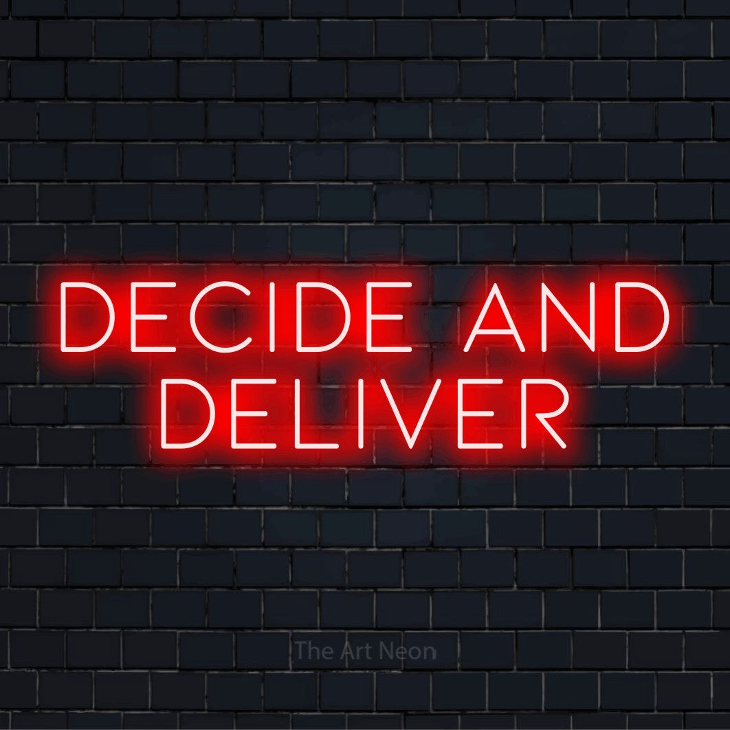Decide And Deliver LED Neon Sign | The Art Neon