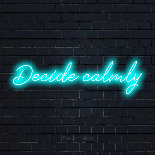 "Decide Calmly" text design with neon effect on a black brick wall