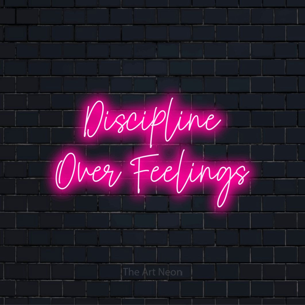 Discipline Over Feelings LED Neon Sign | The Art Neon